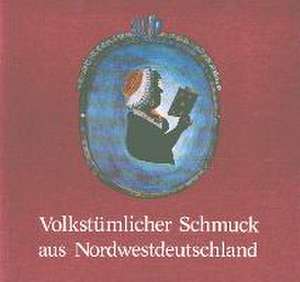 Volkstümlicher Schmuck aus Nordwestdeutschland de Bernward Deneke