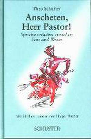 Anscheten, Herr Pastor! de Theo Schuster