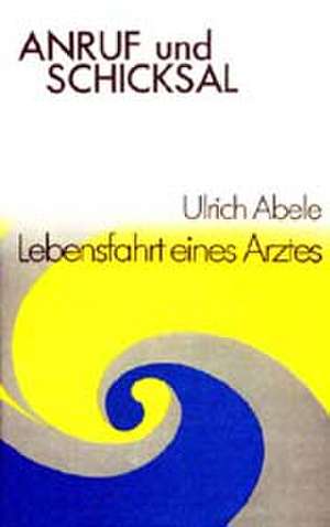 Anruf und Schicksal de Ulrich Abele