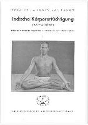 Sacharow, B: Indische Körperertüchtigung (Hatha-Yoga)