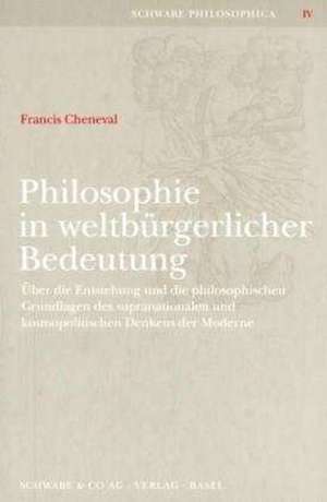 Philosophie in weltbürgerlicher Bedeutung de Francis Cheneval