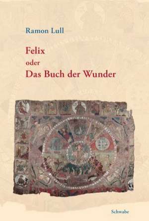 Felix oder das Buch der Wunder de Ramon Lull