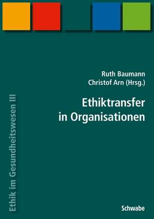 Handbuch Ethik im Gesundheitswesen / Ethiktransfer in Organi