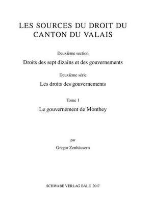 Sammlung Schweizerischer Rechtsquellen / Le gouvernement de Monthey de Gregor Zenhäusern