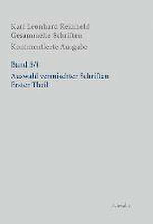 RGS: Karl Leonhard ReinholdGesammelte Schriften. Kommentierte Ausgabe / Auswahl vermischter Schriften. Erster Theil de Karl Leonhard Reinhold