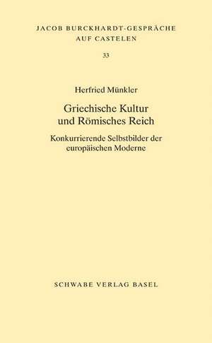 Griechische Kultur und Römisches Reich de Herfried Münkler