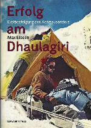 Erfolg am Dhaulagiri de Max Eiselin