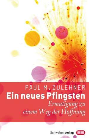 Ein neues Pfingsten de Paul Michael Zulehner