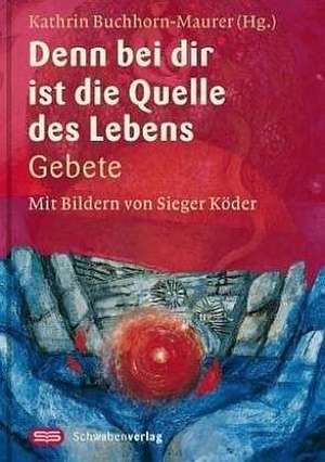 Denn bei dir ist die Quelle des Lebens de Kathrin Buchhorn-Maurer