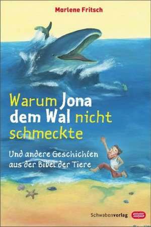 Warum Jona dem Wal nicht schmeckte de Marlene Fritsch