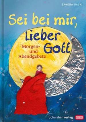 Sei bei mir, lieber Gott de Sandra Salm