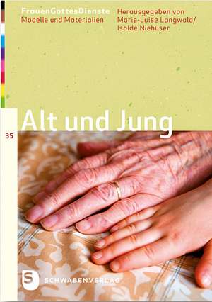 Alt und Jung de Marie-Luise Langwald