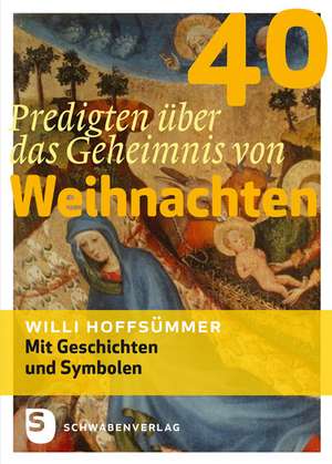 40 Predigten über das Geheimnis von Weihnachten de Willi Hoffsümmer