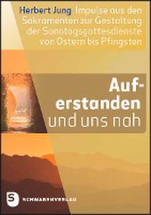 Auferstanden und uns nah de Herbert Jung