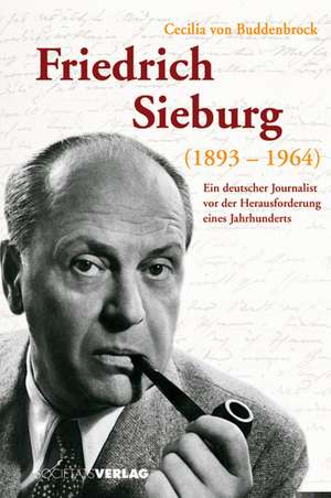 Friedrich Sieburg (1893-1964) de Cecilia von Buddenbrock