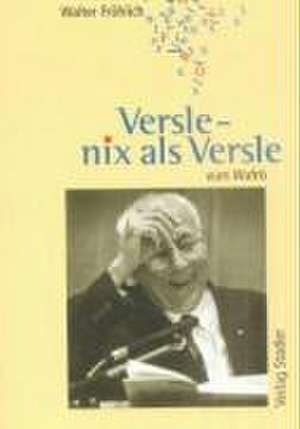 Versle - nix als Versle de Walter Fröhlich