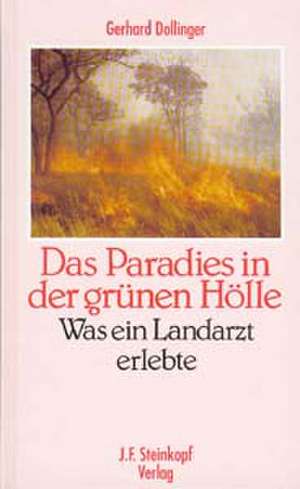 Das Paradies in der grünen Hölle de Gerhard Dollinger