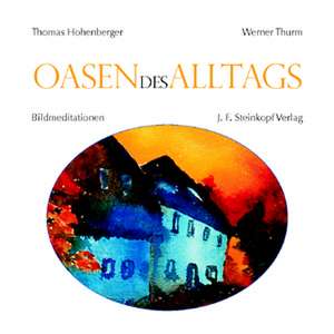 Oasen des Alltags de Thomas Hohenberger