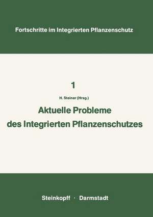 Aktuelle Probleme im Integrierten Pflanzenschutz: Vorträge der 2. Sitzung des Arbeitskreises „Integrierten Pflanzenschutz“ der Deutschen Phytomedizinischen Gesellschaft in Wilhelmsbad bei Hanau 6. – 7. November 1972 de Hans Steiner