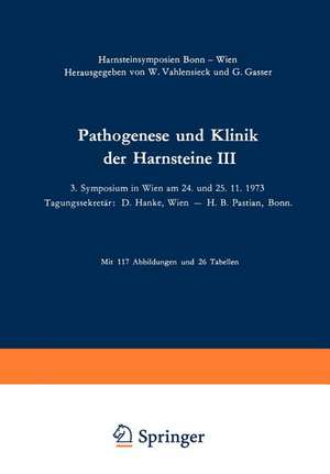 Pathogenese und Klinik der Harnsteine III: 3. Symposium in Wien am 24. und 25. 11. 1973 de Winfried Vahlensieck