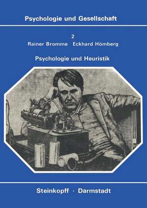 Psychologie und Heuristik: Probleme der systematischen Effektivierung von Erkenntnisprozessen de R. Bromme