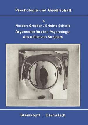 Argumente für eine Psychologie des Reflexiven Subjekts: Paradigmawechsel vom behavioralen zum epistemologischen Menschenbild de N. Groeben