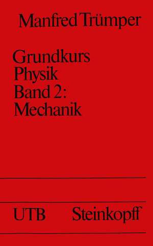 Grundkurs Physik Band 2: Mechanik: Eine Einführung in Grundvorstellungen der Physik de Trümper