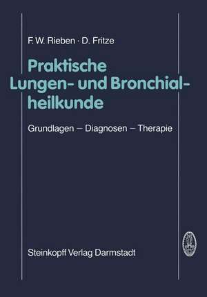 Praktische Lungen- und Bronchialheilkunde: Grundlagen — Diagnosen — Therapie de F. W. Rieben