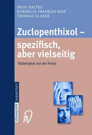 Zuclopenthixol — spezifisch, aber vielseitig: Fallbeispiele aus der Praxis de Ingo Baltes