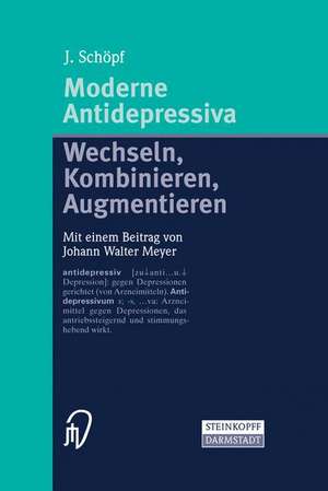 Moderne Antidepressiva: Wechseln — Kombinieren — Augmentieren de J. Schöpf