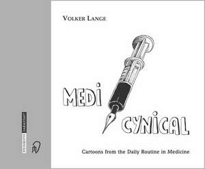 Medicynical: Cartoons from the Daily Routine in Medicine de Volker Lange