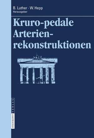 Kruropedale Arterienverschlüsse: Diagnostiken und Behandlungsverfahren de Bernd Luther