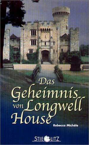 Das Geheimnis von Longwell House de Rebecca Michéle