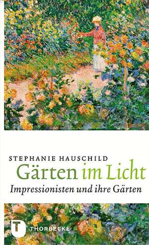 Gärten im Licht de Stephanie Hauschild