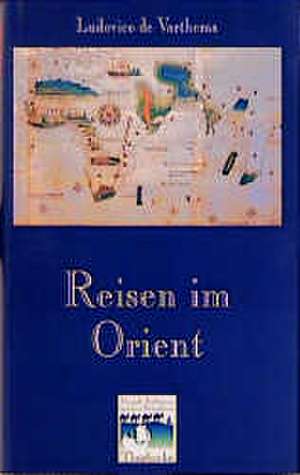 Reisen Im Orient: Grundwissen Kodikologie Und Palaographie de Ludovico de Varthema