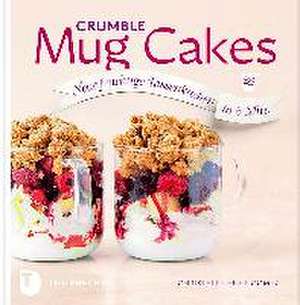 Huet-Gomez, C: Crumble Mug Cakes