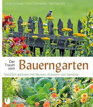 Der Traum vom Bauerngarten de Ulrike Schwab