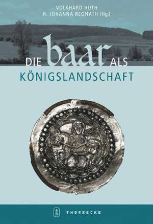 Die Baar als Königslandschaft de Volkhard Huth