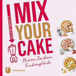 Mix Your Cake! de Guillaume Marinette