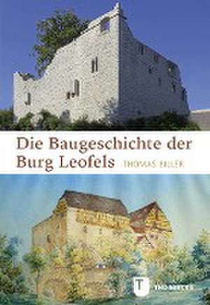 Die Baugeschichte der Burg Leofels de Thomas Biller