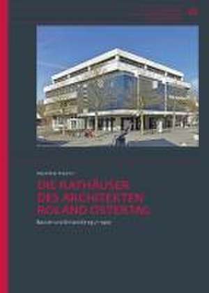 Die Rathäuser des Architekten Roland Ostertag de Maximilian Kraemer