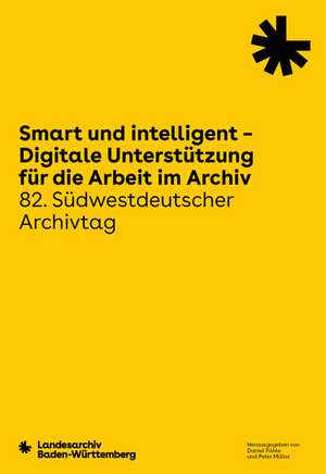 Smart und intelligent - Digitale Unterstützung für die Arbeit im Archiv de Daniel Fähle