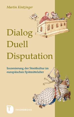 Dialog, Duell, Disputation de Martin Kintzinger