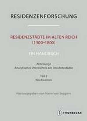 Residenzstädte im Alten Reich (1300-1800). Ein Handbuch de Harm von Seggern