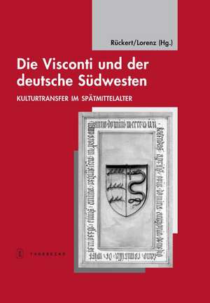 Die Visconti und der deutsche Südwesten de Peter Rückert