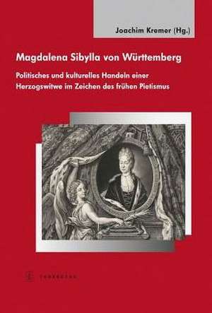 Magdalena Sibylla von Württemberg de Joachim Kremer