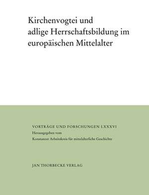 Kirchenvogtei und adlige Herrschaftsbildung im europäischen Mittelalter de Kurt Andermann