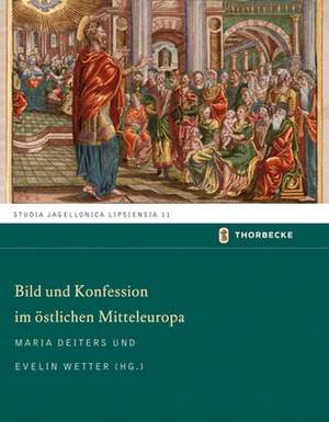 Bild Und Konfession Im Oistlichen Mitteleuropa: Late Medieval Altarpieces from Transylvania de Maria Deiters