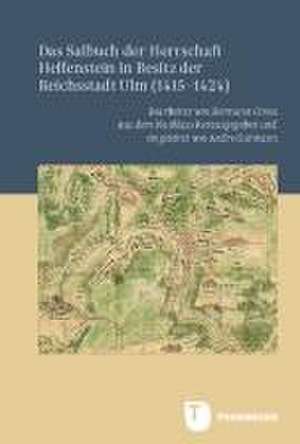 Das Salbuch der Herrschaft Helfenstein in Besitz der Reichsstadt Ulm (1415-1424) de Hermann Grees