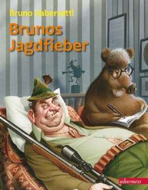 Brunos Jagdfieber de Bruno Haberzettl